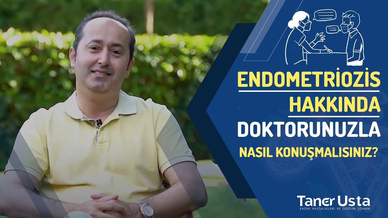 Endometriozis Hakkında Doktorunuzla Nasıl Konuşmalısınız? - Prof. Dr. Taner Usta
