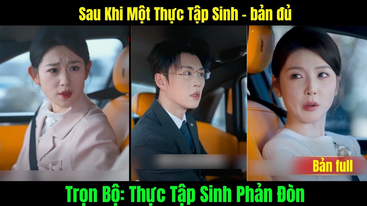 Thực Tập Sinh Phản Đ&ograve;n trọn bộ | Sau khi một thực tập sinh bản đầy đủ