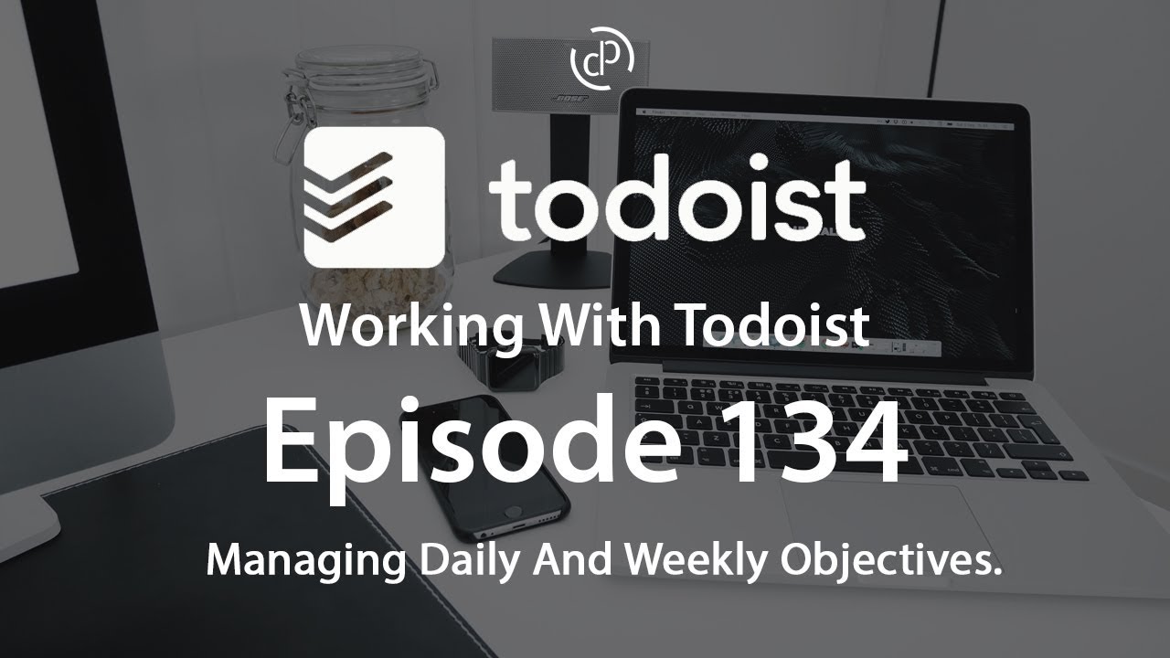 Работа с Todoist | Эп. 134 | Еженедельные и ежемесячные цели