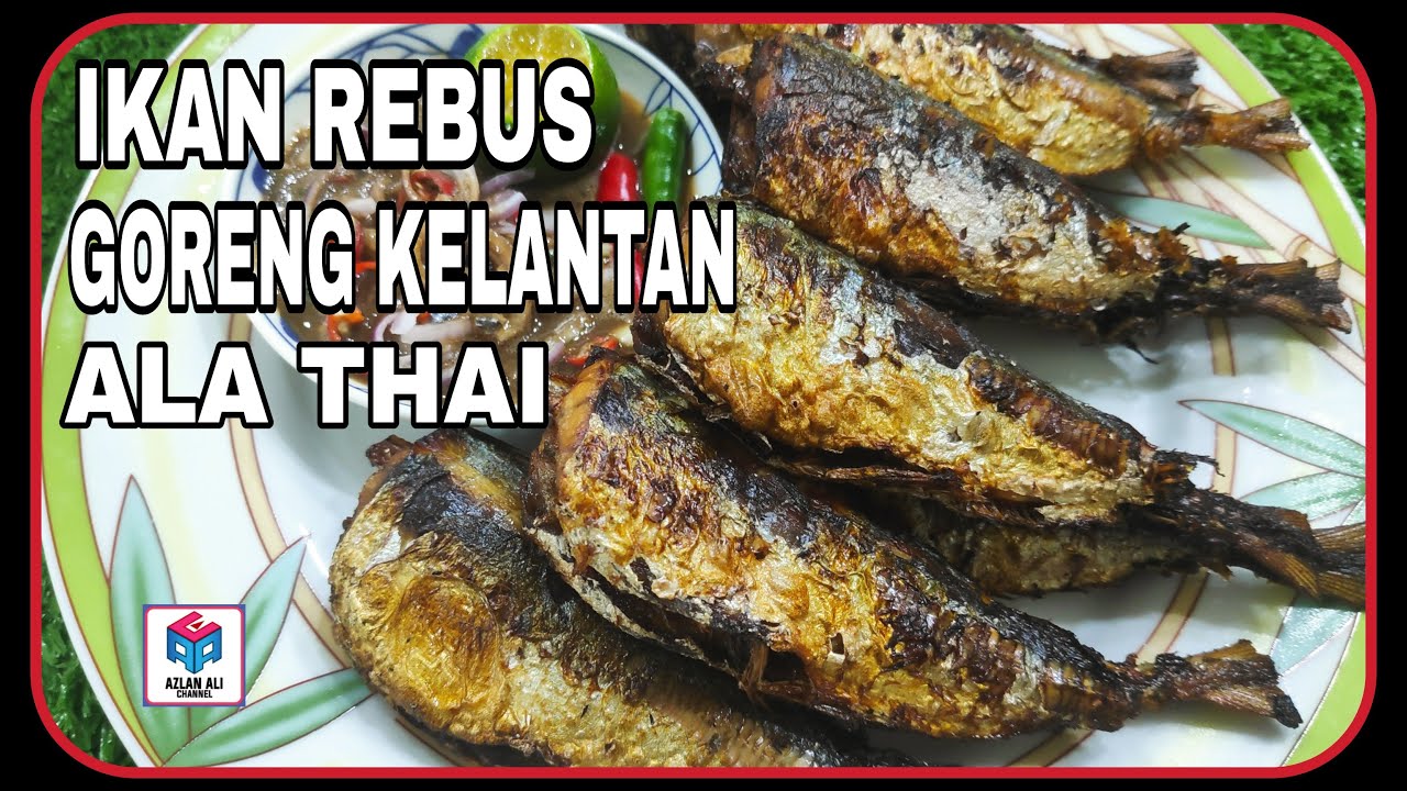 IKAN REBUS GORENG KELANTAN ALA THAI | MENU SEDAP YANG TIDAK BOLEH DILUPAKAN #ikanrebus #kelantan