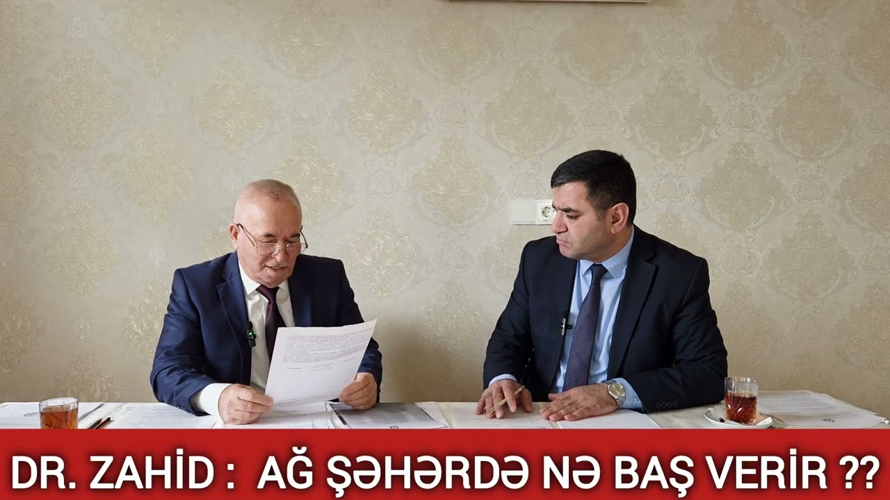 DR.ZAHİD:AĞ ŞƏHƏRDƏ NƏ BAŞ VERİR??
