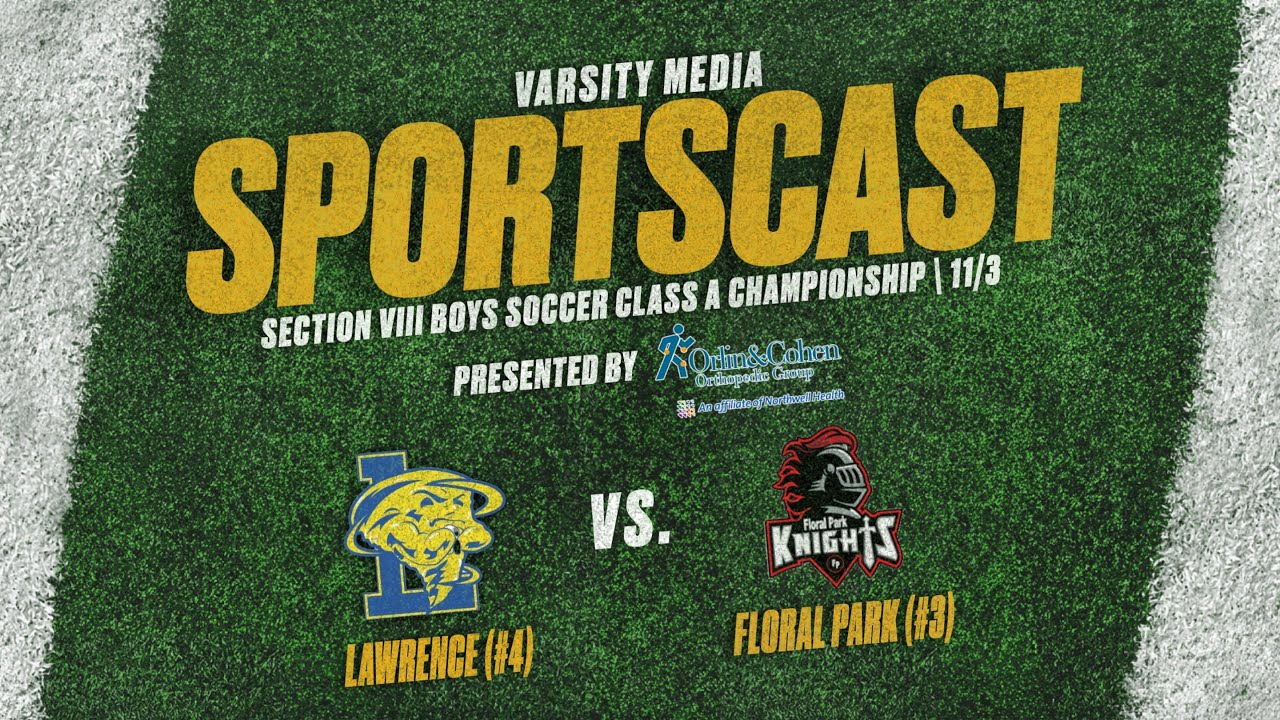 SECTION 8 BOYS SOCCER CLASS A CHAMPIONSHIP | Lawrence vs Floral Park | Presented by Orlin & Cohen