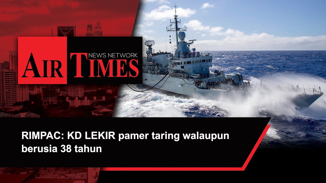 RIMPAC: KD LEKIR pamer taring walaupun berusia 38 tahun
