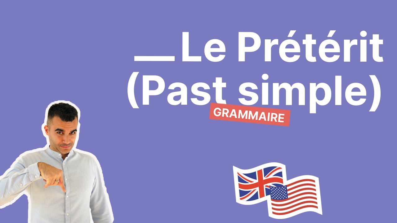 Le prétérit en anglais : comment conjuguer le past simple en 20 minutes