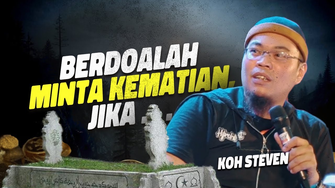 Berdoa Minta Matikan, jika . . . - Koh Steven Indra