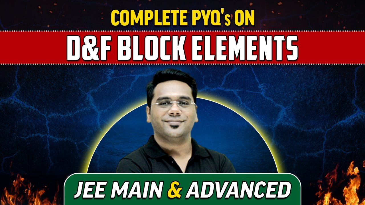 Complete PYQ's of D&F Block Elements : Class 12th/JEE