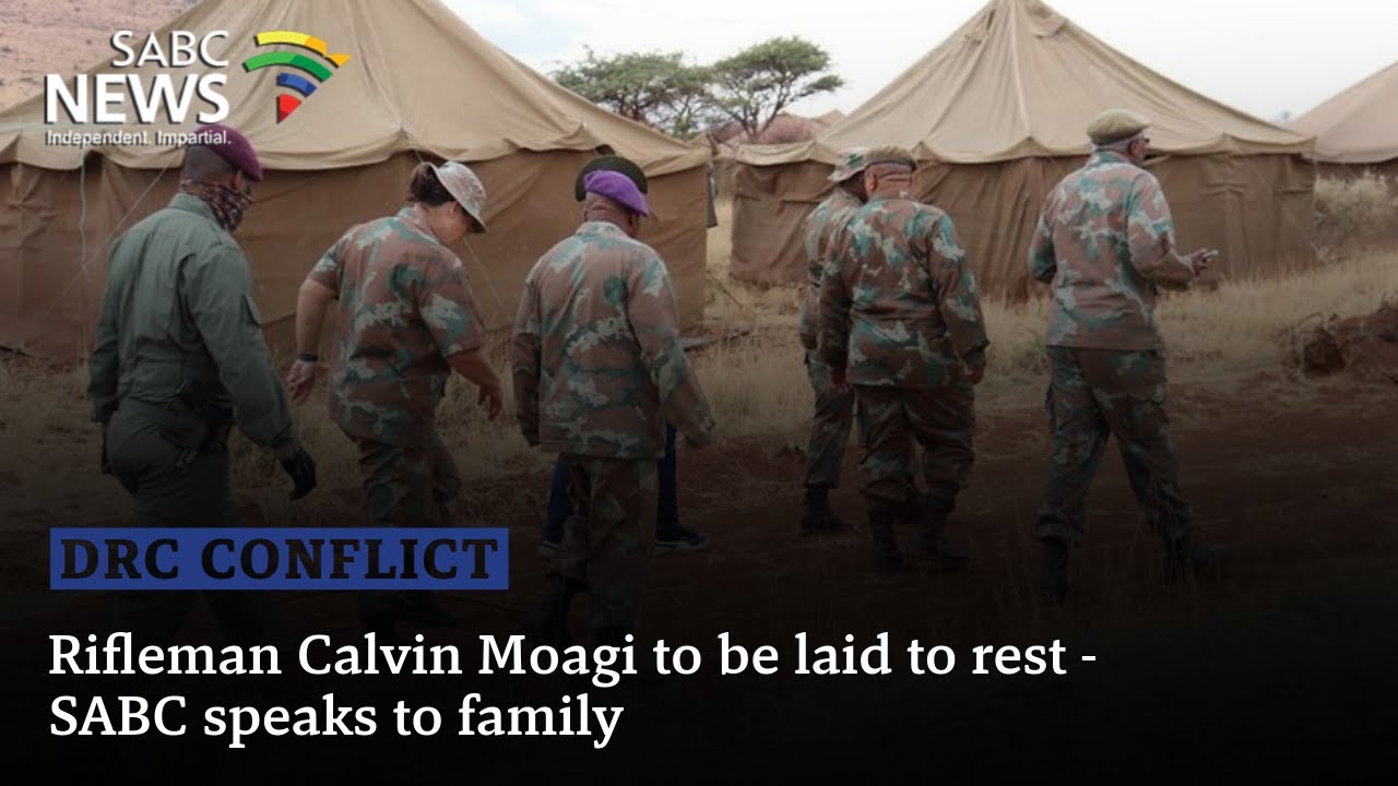 DRC Conflict | Rifleman Calvin Moagi to be laid to rest - SABC speaks to family