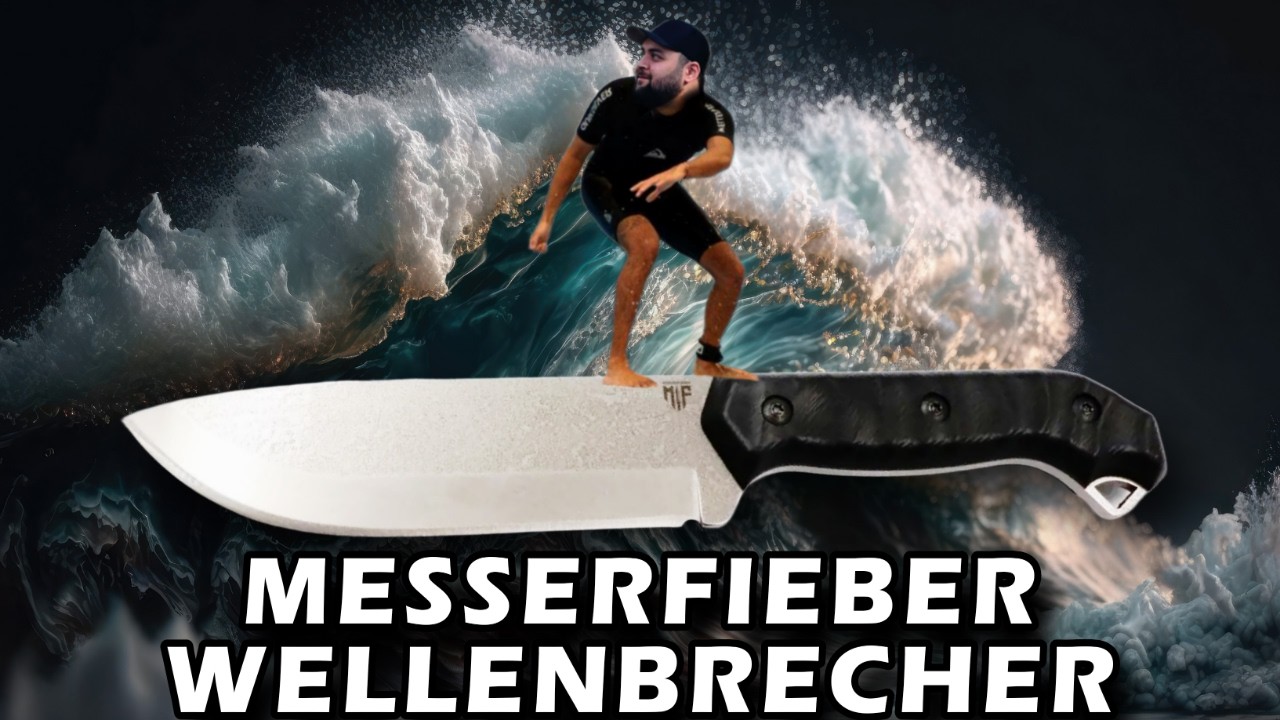 Werden wir mit Messerfieber Wellenbrecher die Wellen brechen?