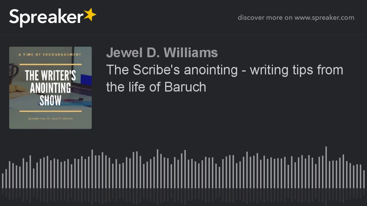 The Scribe's anointing - writing tips from the life of Baruch