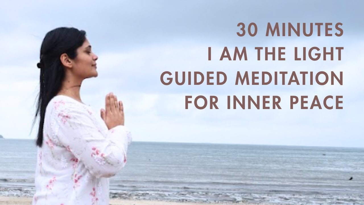 30 Minutes I Guided Meditation | I Am The Light | Inner Peace