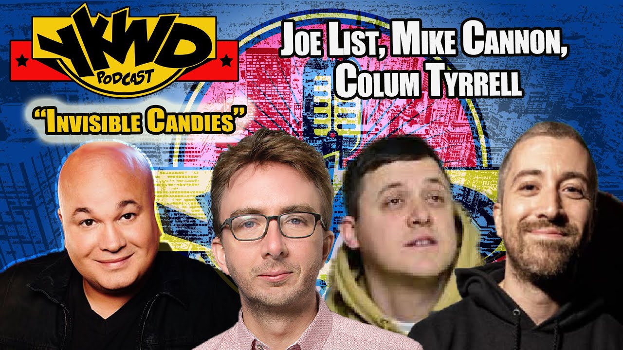 Joe List, Mike Cannon, Colum Tyrrell  YKWD #386 “Invisible Candies