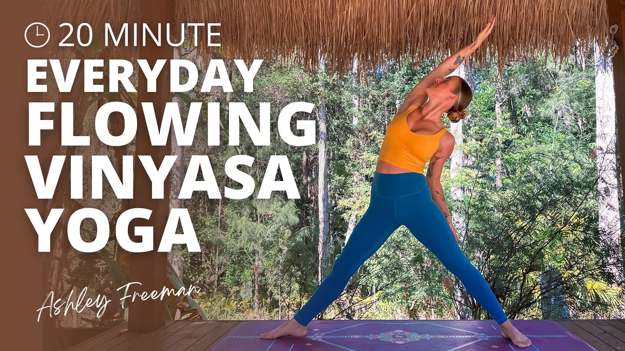 20-minute everyday FLOWING VINYASA YOGA (all levels).. Ashley Freeman