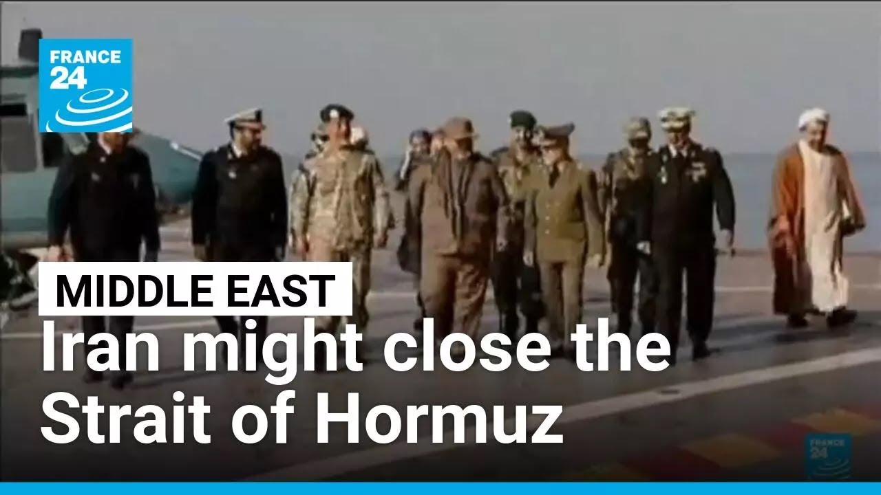 Iran is seriously considering closing the strategic Strait of Hormuz &bull; FRANCE 24 English