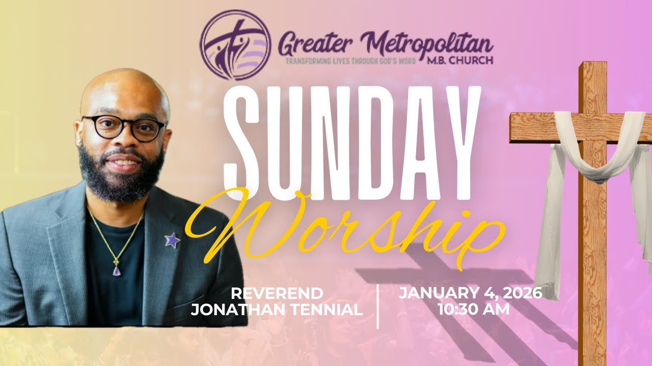 Greater Metropolitan MB Church Morning Worship 1/4/26