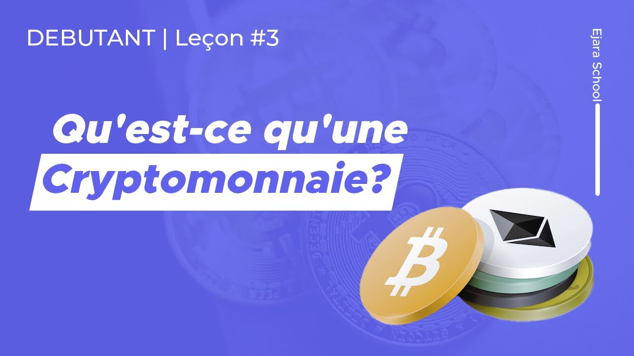 La cryptomonnaie c'est quoi ? Vous allez tout comprendre ! | Ejara School Débutant - Leçon 3