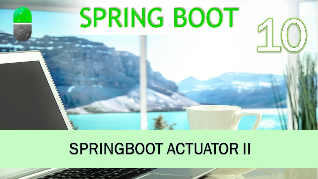Curso Spring Boot. Actuator II. Video10