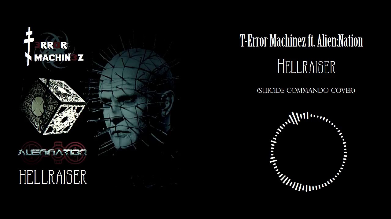 T-Error Machinez - Hellraiser (Suicide Commando Cover) Ft. Alien:Nation [Official Audio]