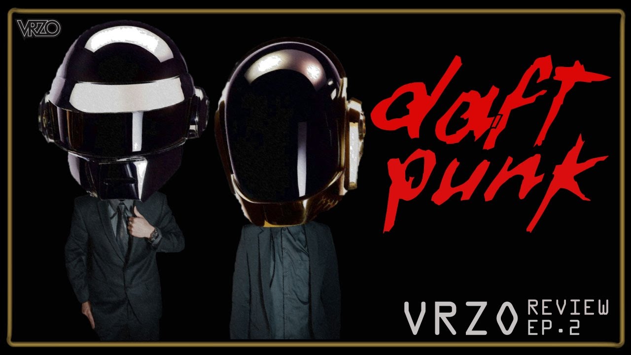VRZO - Review : Daft Punk [Ep.2]