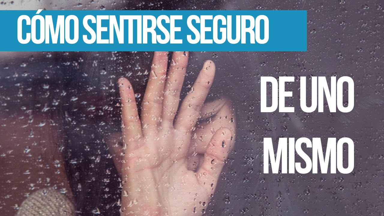 Cómo sentirse seguro de uno mismo