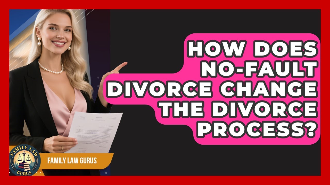 How Does No-fault Divorce Change The Divorce Process? - Family Law Gurus