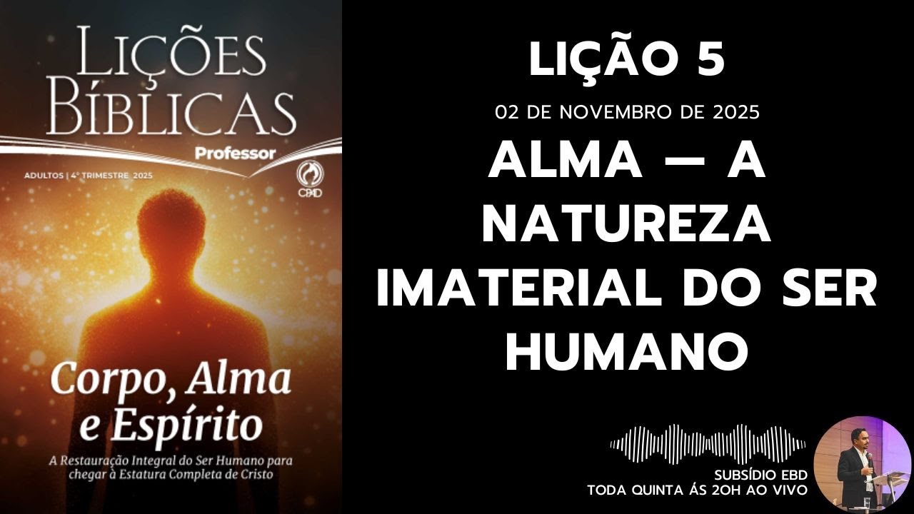 Li&ccedil;&atilde;o 5 - A ALMA &mdash; A NATUREZA IMATERIAL DO SER HUMANO - SUBS&Iacute;DIO EBD