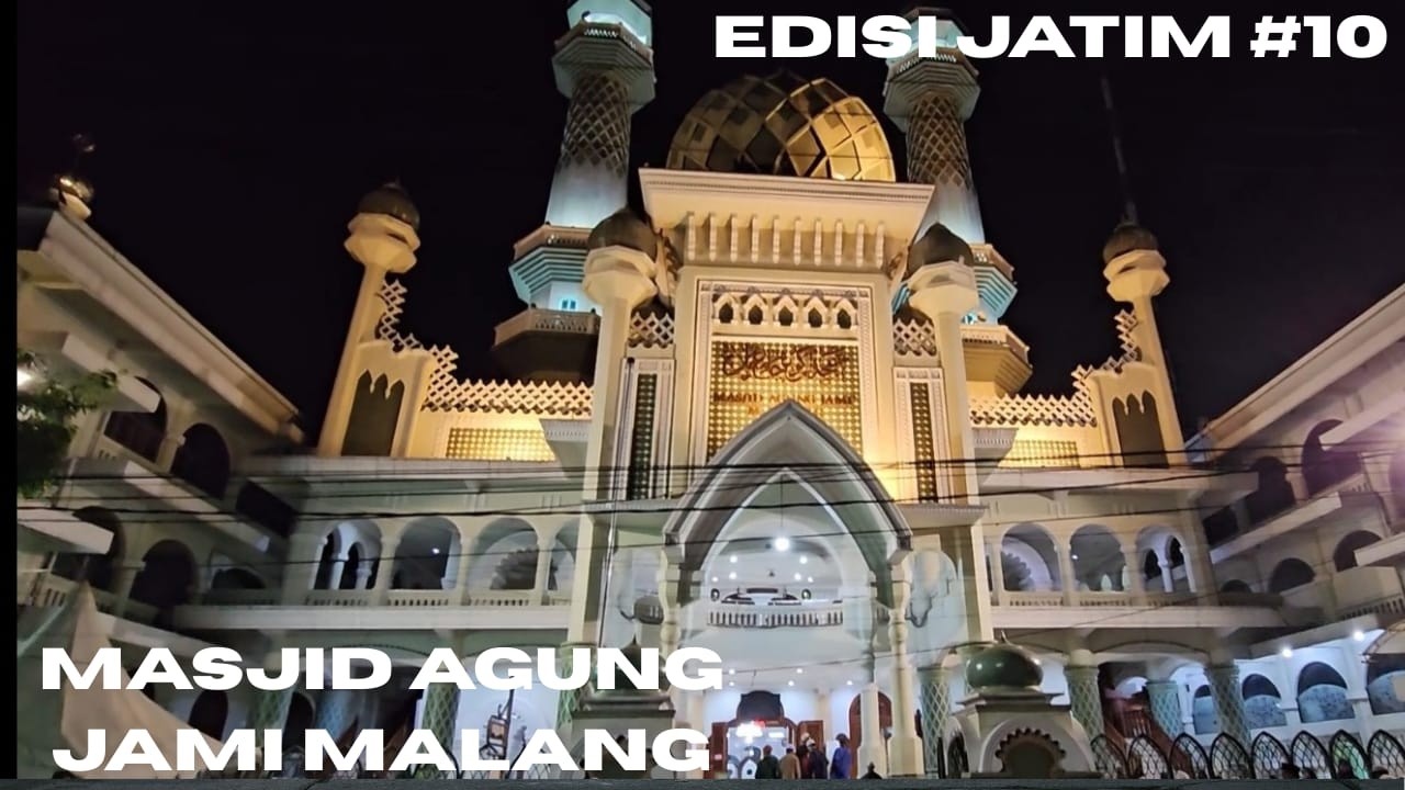 EDISI JATIM KE #10 PERJALANAN KE MASJID AGUNG JAMI' MALANG DI JAWA TIMUR
