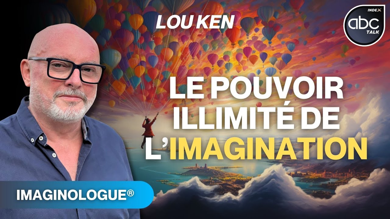 Le POUVOIR ILLIMITÉ de l'IMAGINATION - Lou Ken