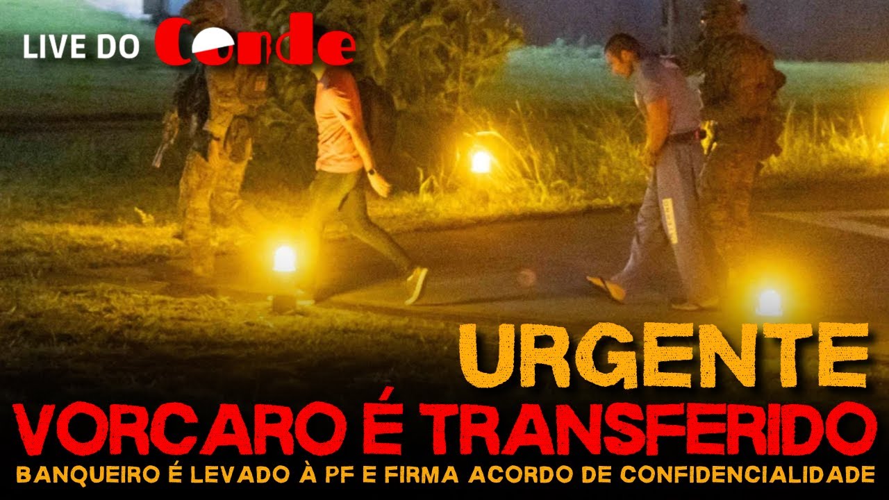 Live do Conde | URGENTE | Vorcaro é transferido: banqueiro é levado à PF para fazer acordo