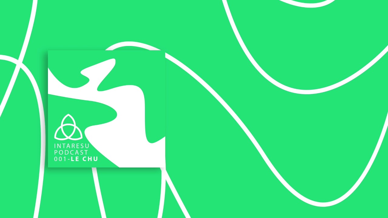 #MinimalHouse | Intaresu Podcast 001 - Le Chu