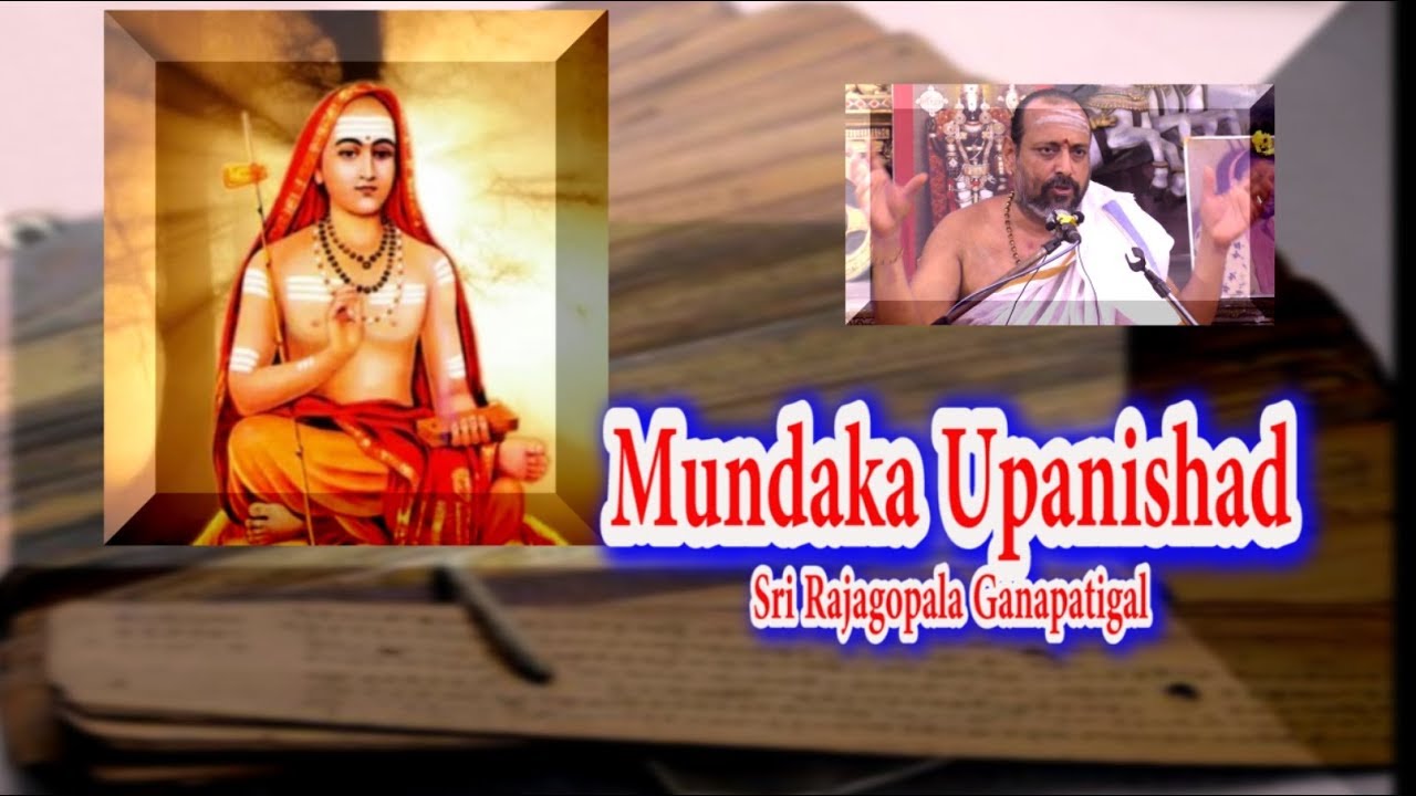 Mundaka Upanishad | முண்டக உபநிஷத் | Sri Rajagopala Ganapatigal