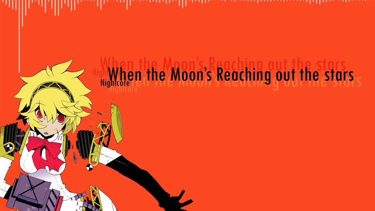Nightcore - When the Moon's Reaching out the stars