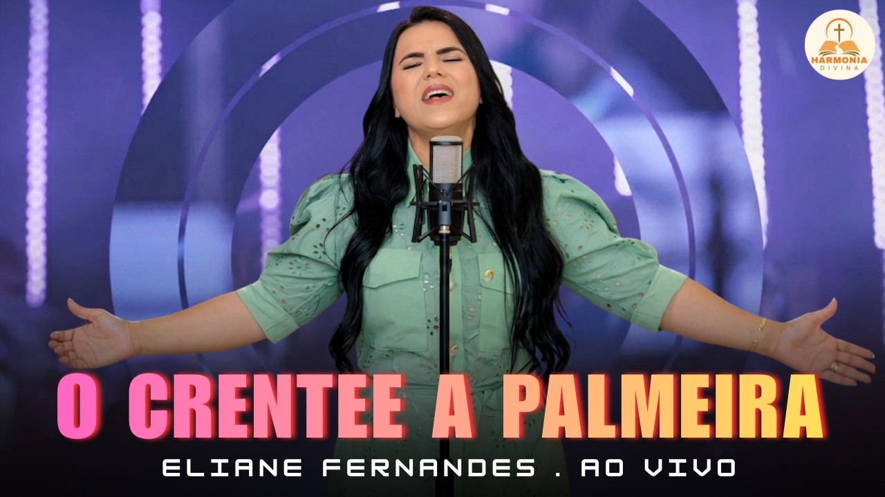 O Crente e a Palmeira - Eliane Fernandes🌴Louvor Forte Para Quem Permanece Firme Mesmo em Meio Provas