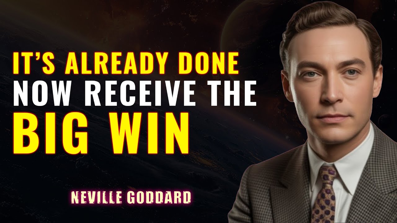 It’s Already Done — Now Receive the Big Win | NEVILLE GODDARD