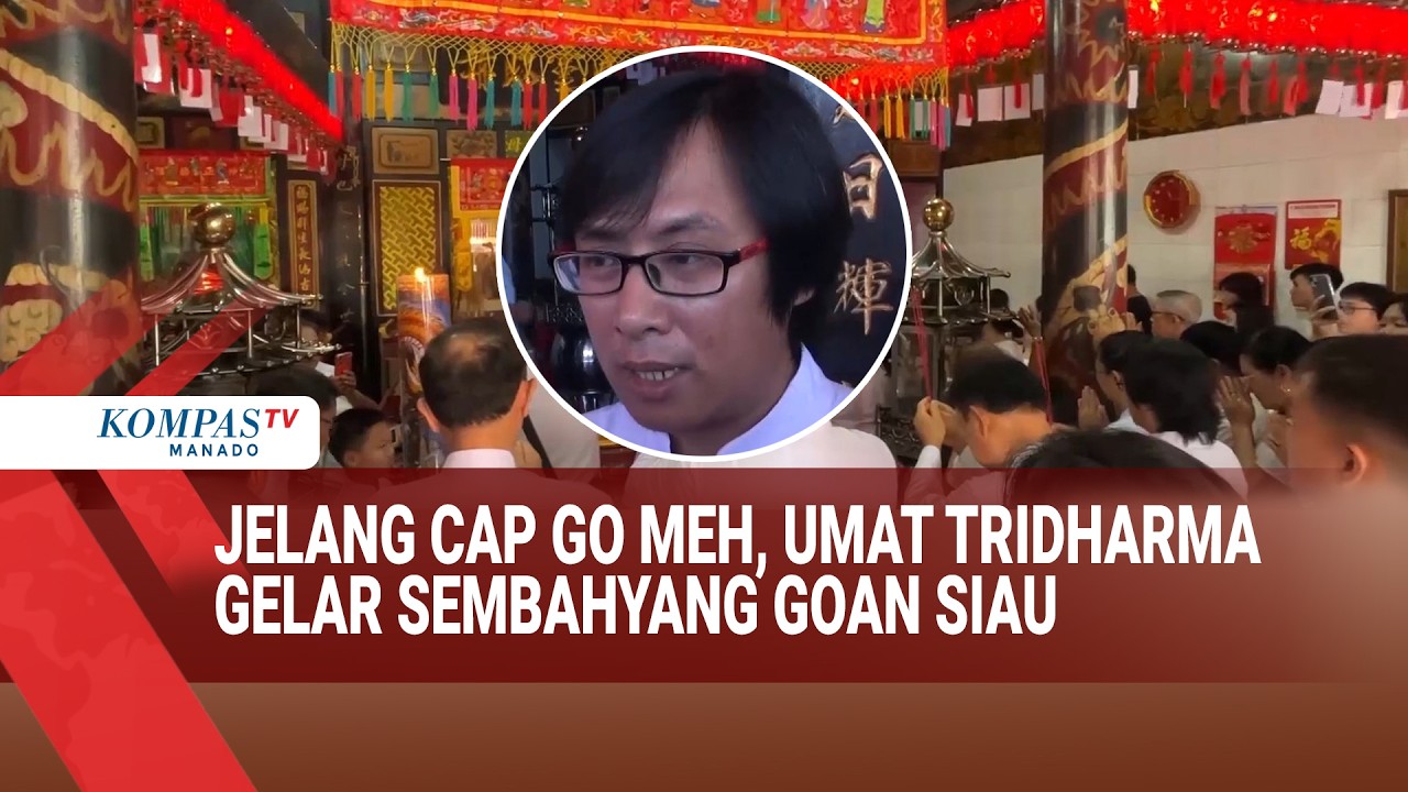 JELANG CAP GO MEH, UMAT TRIDHARMA GELAR SEMBAHYANG GOAN SIAU