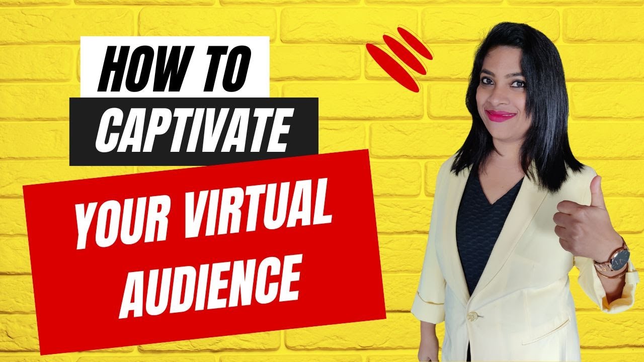How to Captivate Your Virtual Audience?