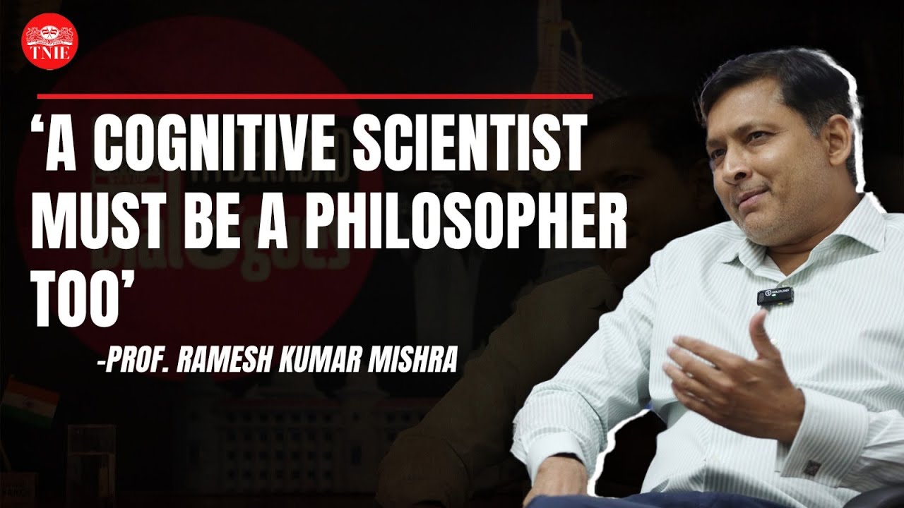Hyderabad Dialogues | &lsquo;A cognitive scientist must be a philosopher too&rsquo;: Prof. Ramesh Kumar Mishra