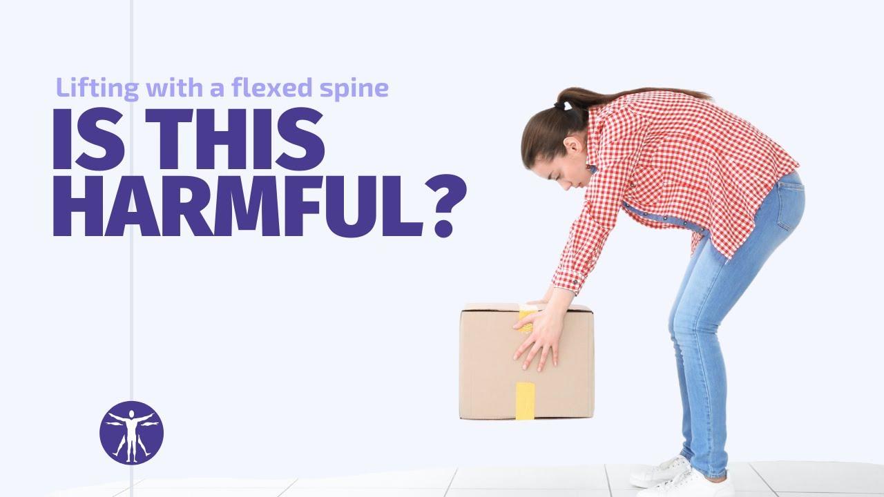Lifting with a Flexed Spine - Harmful or beneficial?!
