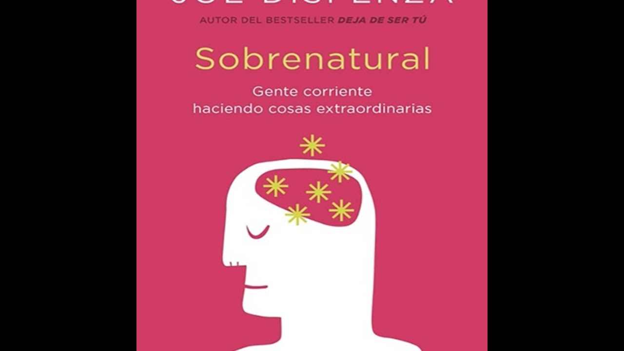 Sobrenatural Crecimiento personal - Joe Dispenza