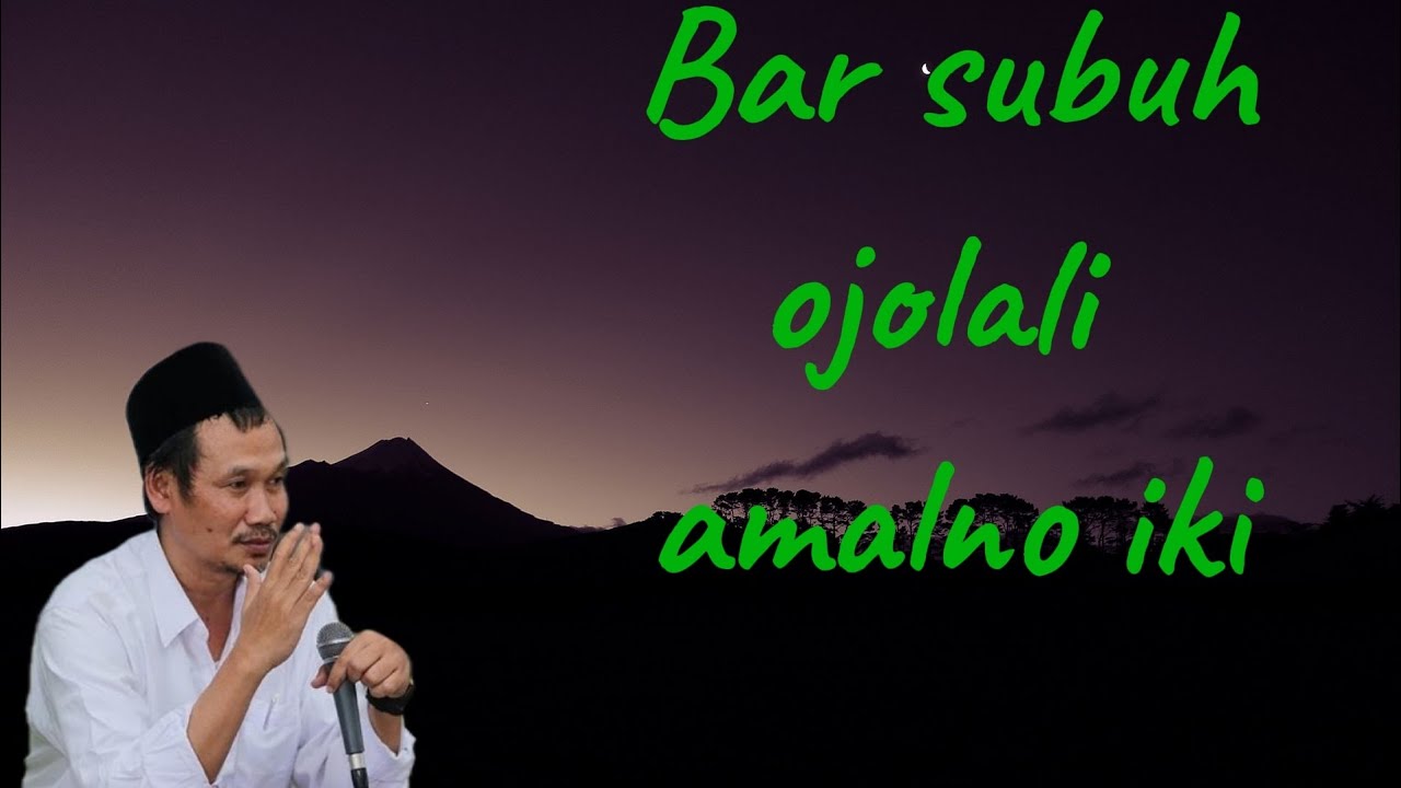 Ngaji gus baha_Bar subuh ojolali amalno iki_lancar reziki melimpah. 