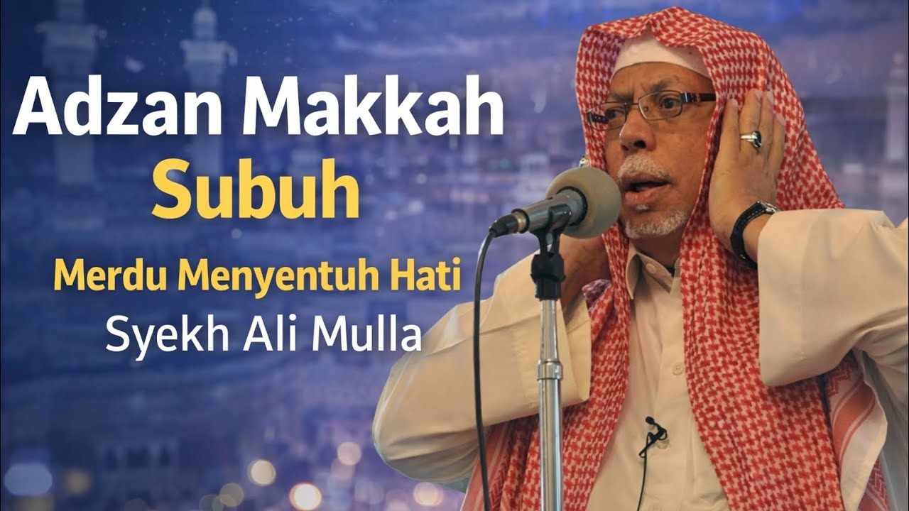 Adzan Makkah Subuh Paling Merdu | Menyentuh Hati & Menenangkan Jiwa | Syekh Ali Mulla