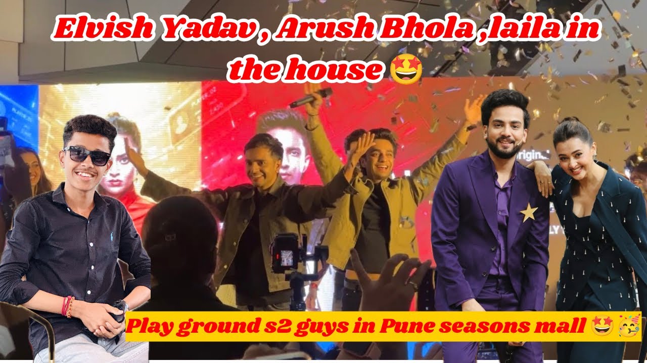Elvish Yadav , Arush Bhola , laila in Pune seasons mall || playground season 2 || Laila Arush 