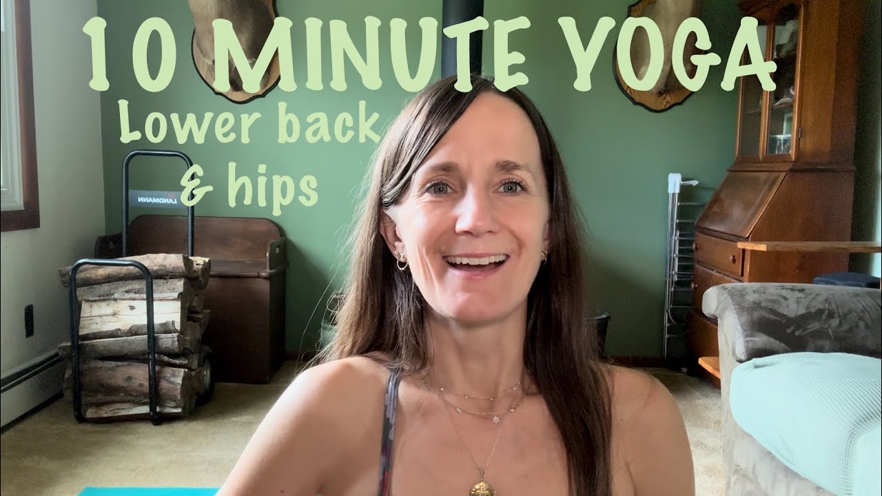 10 MINUTE YOGA Lower Back & Hips