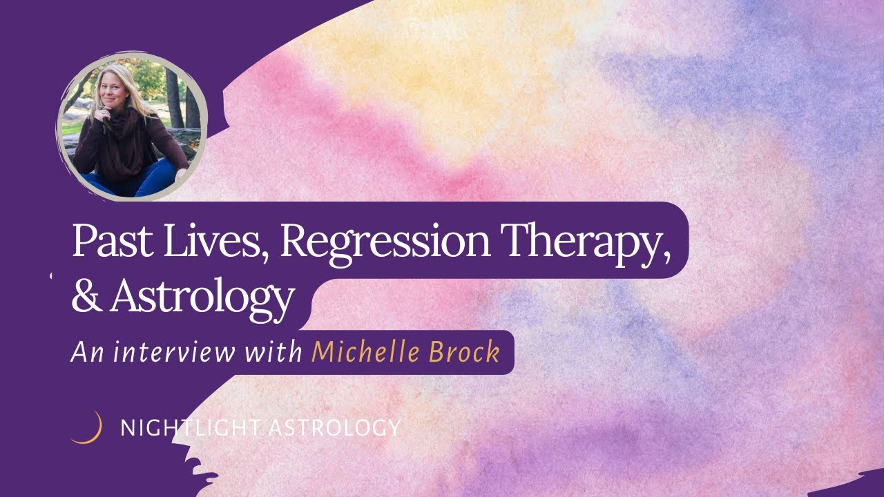 Past Lives, Regression Therapy, and Astrology: An Interview with Michelle Brock