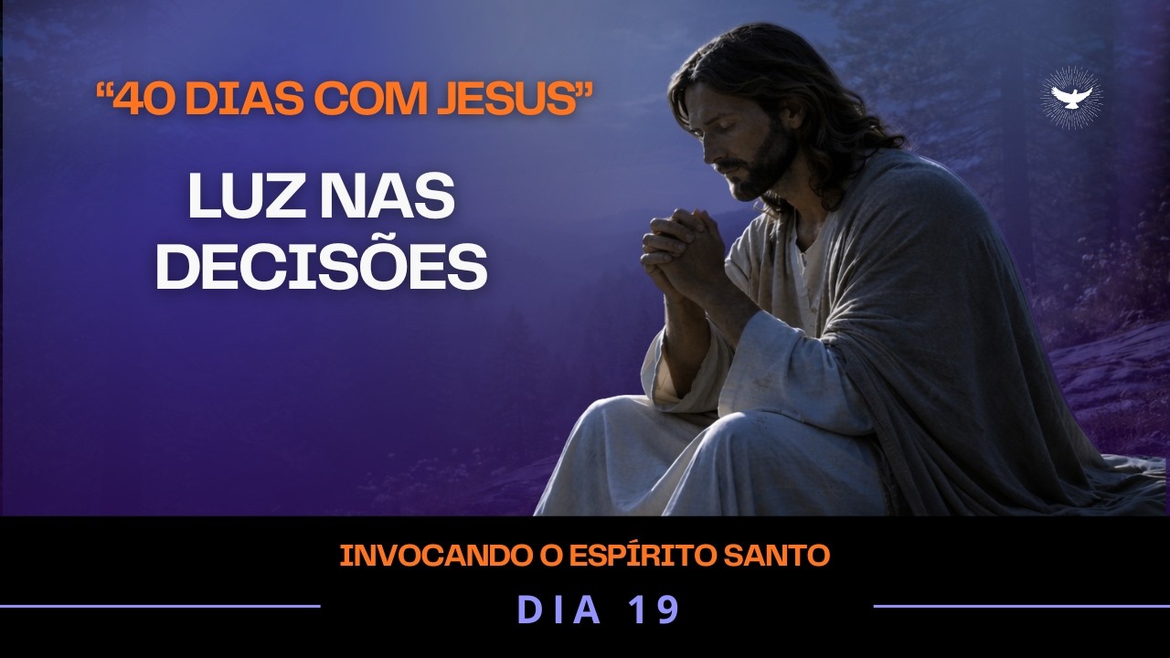 “Oração ao Espírito Santo – Entregue Seus Planos e Confie na Direção de Deus” | 40 Dias com Jesus