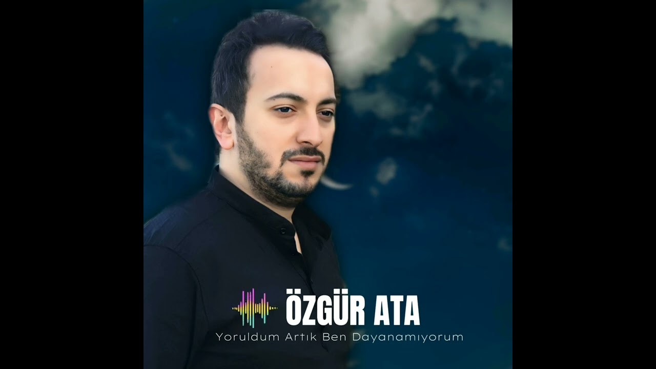 Özgür Ata - Yoruldum Artık Ben Dayanamıyom