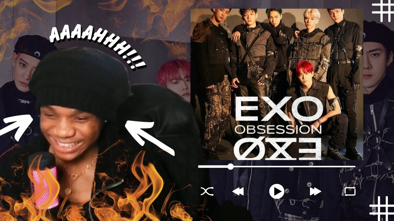 *So this is what I was missing out...* FIRST TIME LISTENING TO EXO 엑소 'Obsession' MV REACTION!!!