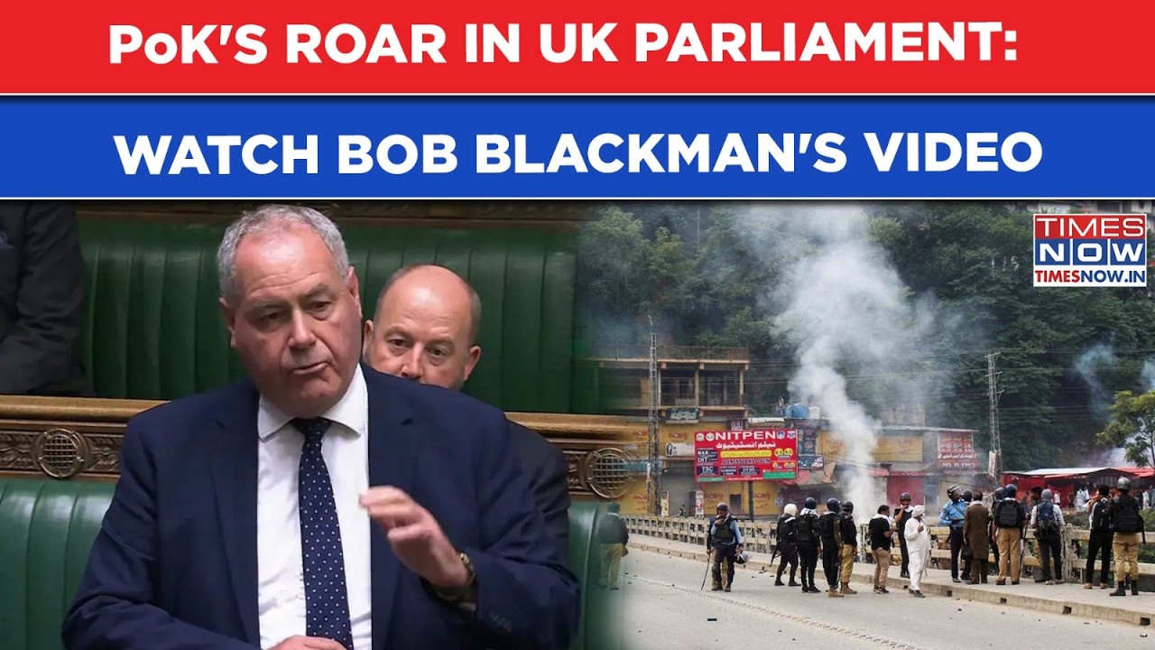 PoK Horrors Raised In UK: Watch MP Bob Blackman In Parliament Amid Deadly Pakistan Army Crackdown