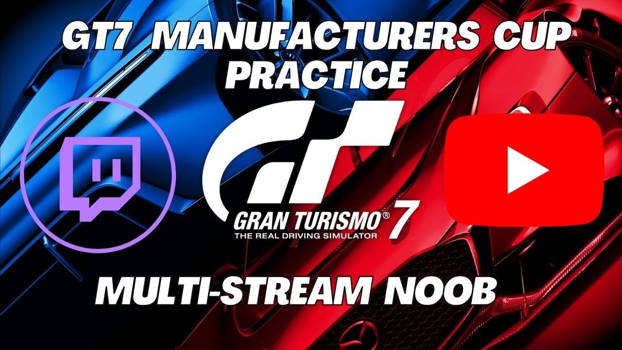 GT7 Manufacturer’s Cup Practice | Multistream Noob Mode ENGAGED