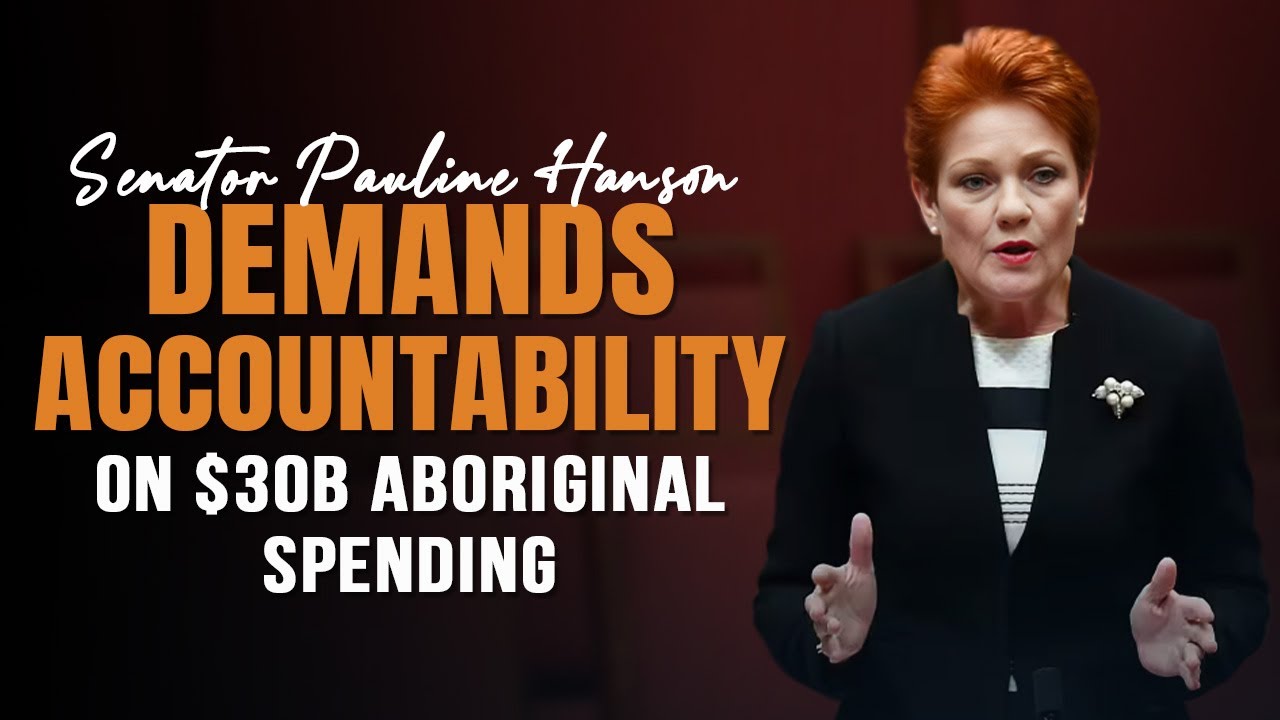 Pauline Hanson Demands Accountability on $30B Aboriginal Spending
