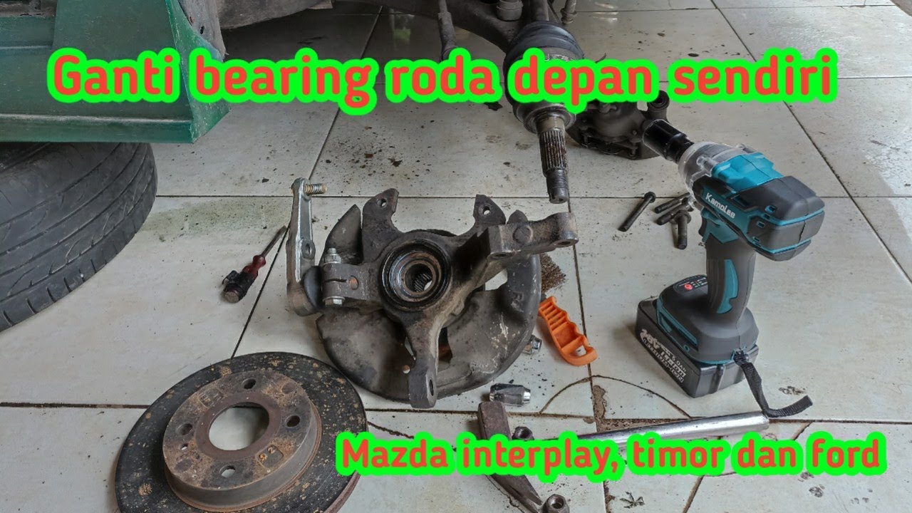 Ganti bearing roda depan mazda interplay sendiri @adeizt